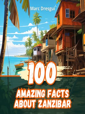 cover image of 100 Amazing Facts about Zanzibar